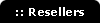 Resellers